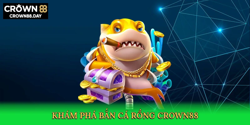 kham-pha-ban-ca-rong-crown88-2