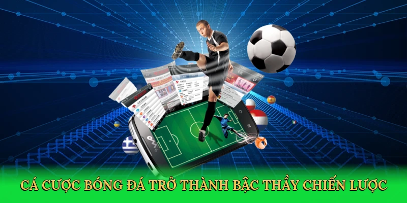 Cá cược bóng đá trở thành bậc thầy chiến lược
