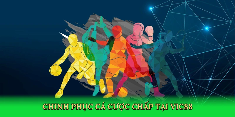 Chinh phục cá cược chấp tại Vic88