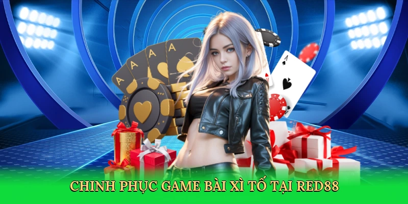 Chinh phục game bài xì tố tại Red88