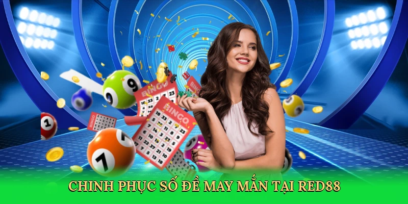 Chinh phục số đề may mắn tại Red88
