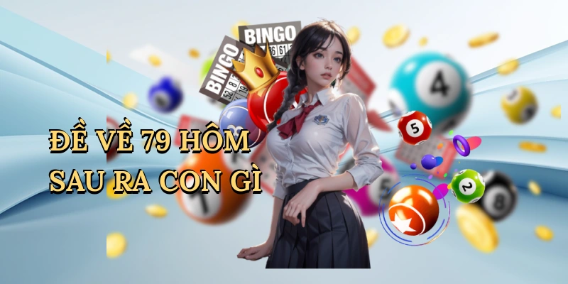 Đề Về 79 Hôm Sau Ra Con Gì – Bí Quyết Thắng Lớn Cùng Red88