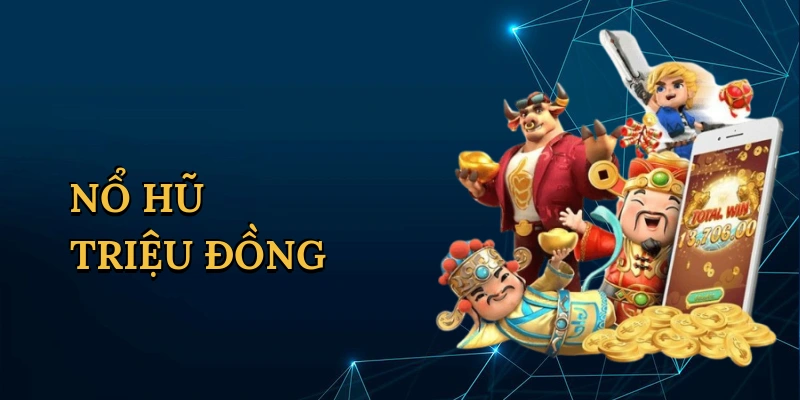 Nổ hũ triệu đồng