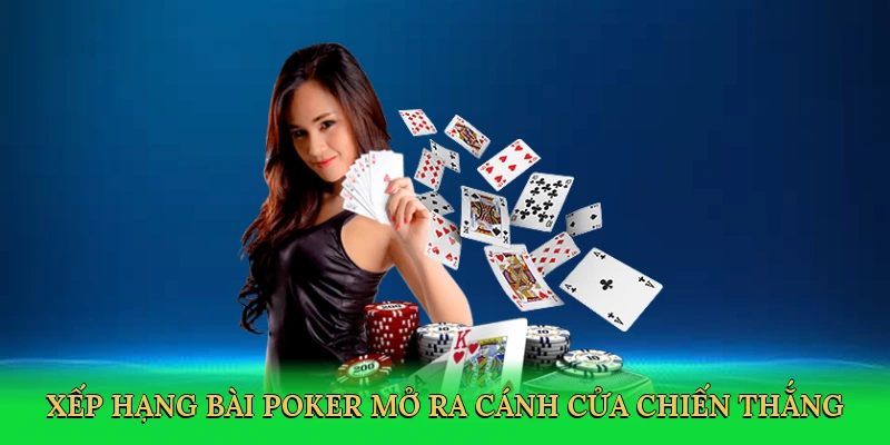 Xếp hạng bài poker mở ra cánh cửa chiến thắng