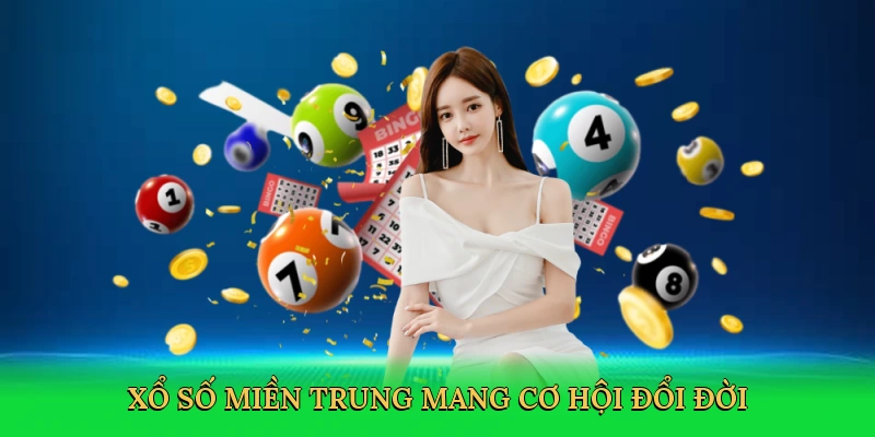 Xổ số miền Trung mang cơ hội đổi đời