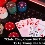 7Club: Cổng Game Đổi Thưởng Với Tỷ Lệ Thắng Cao Nhất
