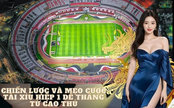 Kinh Nghiệm Đánh Tài Xỉu Hiệp 1 Dễ Thắng