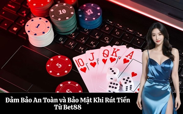 Cách rút tiền tại Bet88 thành công và bảo mật