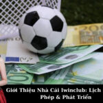 Giới Thiệu Nhà Cái Iwinclub: Lịch Sử, Giấy Phép & Phát Triển
