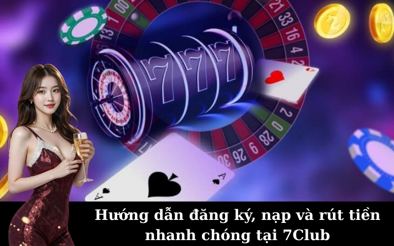 7Club: Cổng Game Đổi Thưởng Với Tỷ Lệ Thắng Cao Nhất