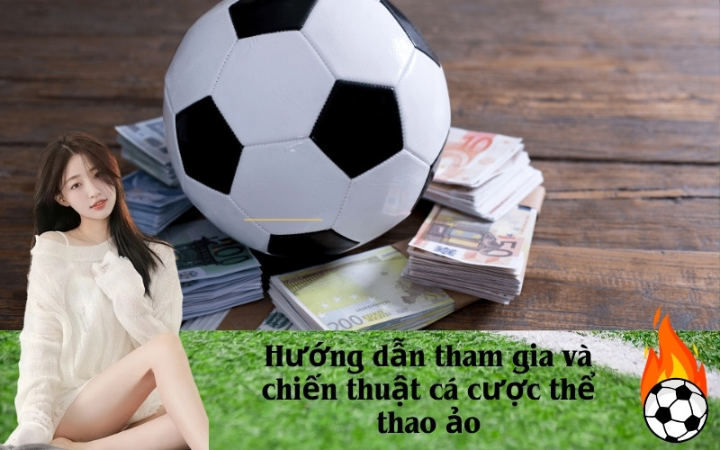 Hướng dẫn tham gia và chiến thuật cá cược thể thao ảo