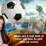 Khám phá 6 loại hình cá cược thể thao ảo phổ biến tại vvvwin