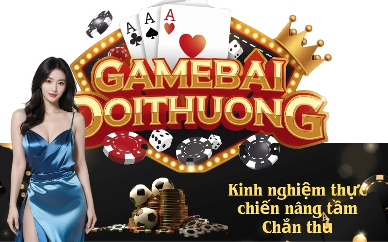 Kinh nghiệm thực chiến nâng tầm Chắn thủ