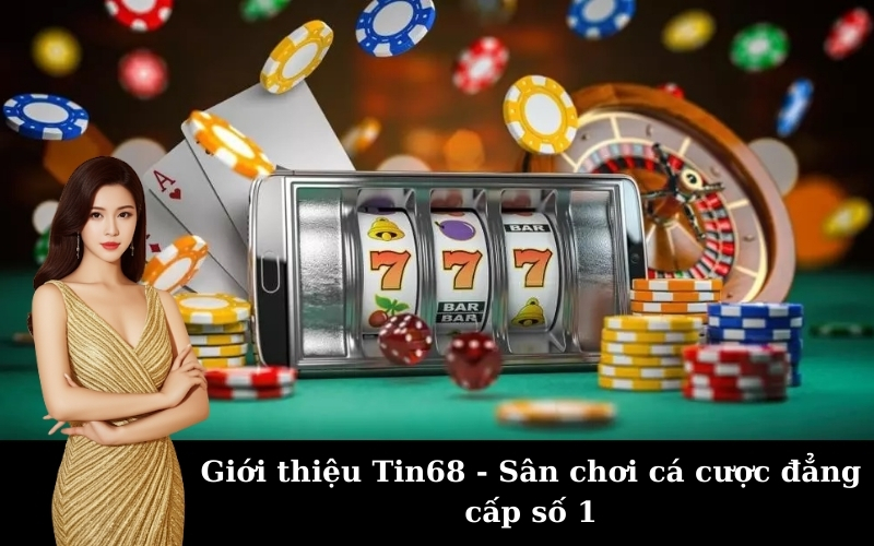 Giới thiệu Tin68 – Sân chơi cá cược đẳng cấp số 1