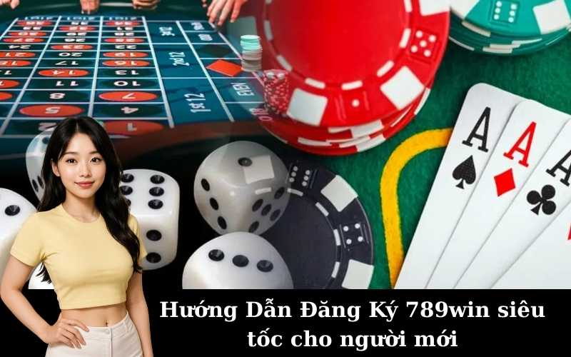 Hướng Dẫn Đăng Ký 789win siêu tốc cho người mới