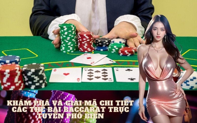 Khám phá và giải mã chi tiết các thế bài Baccarat trực tuyến phổ biến