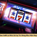 Tại Sao Vx88 Là Nhà Cái Uy Tín Hàng Đầu Hiện Nay