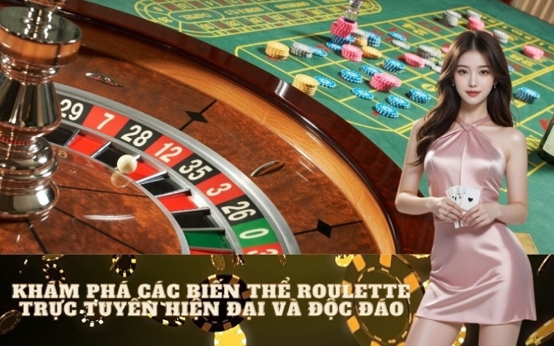 Khám phá các biến thể Roulette trực tuyến hiện đại và độc đáo