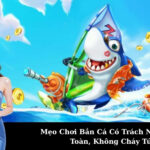 Mẹo Chơi Bắn Cá Có Trách Nhiệm An Toàn, Không Cháy Túi