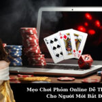 Mẹo Chơi Phỏm Online Dễ Thắng Nhất Cho Người Mới Bắt Đầu