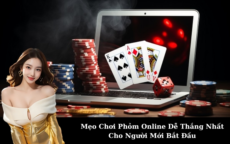 Mẹo Chơi Phỏm Online Dễ Thắng Nhất Cho Người Mới Bắt Đầu