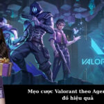 Mẹo cược Valorant theo Agent và Bản đồ hiệu quả