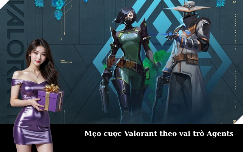 Mẹo cược Valorant theo vai trò Agents