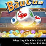 Tổng Hợp Các Cách Nhận Thêm Vòng Quay Miễn Phí Slot