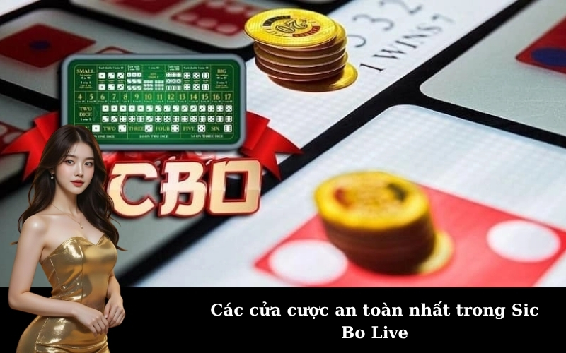 Các cửa cược an toàn nhất trong Sic Bo Live