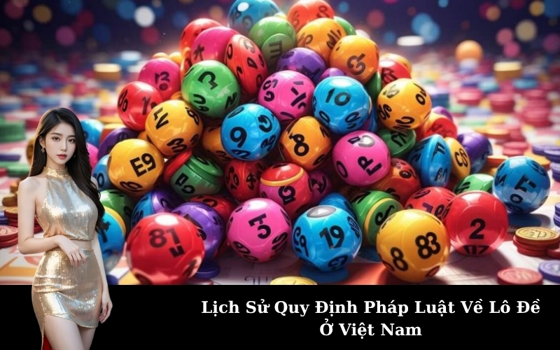 Lịch Sử Quy Định Pháp Luật Về Lô Đề Ở Việt Nam
