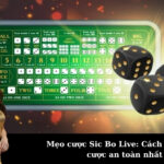 Mẹo cược Sic Bo Live: Cách chọn cửa cược an toàn nhất